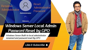 Windows Server Built-in local administrator renamed and password reset by Group Policy