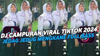 DJ CAMPURAN VIRAL TIK TOK 2024 JEDAG JEDUG FULL BASS TERBARU