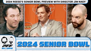 2024 Reese's Senior Bowl Preview with Director Jim Nagy | PFF NFL Show