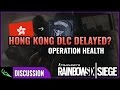 Hong Kong DLC Delayed! - Operation Health | Rainbow Six: Siege