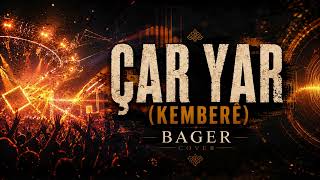 Çar Yar (Kemberê) - Bager Kürtçe Remix 2026 