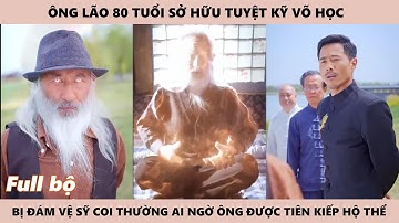 Ông Lão 80 Tuổi Tu Tiên 3000 Năm Thấy Mọi Người Luyện Võ Sai Cách Liền Chỉ Dạy Nhưng Bị Coi Thường