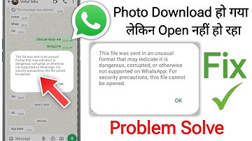 This file was sent in an unusual format that may indicate it is dangerous corrupted whatsapp problem