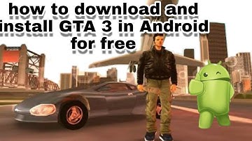 How to download and install GTA 3 in Android