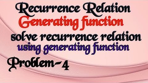 Generating Function-To solve recurrence relation using Generating Function