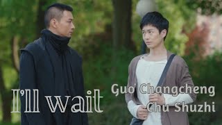 Guardian || Chu Shuzhi x Guo Changcheng || I'll wait