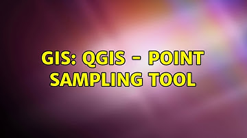 GIS: QGIS - Point sampling tool