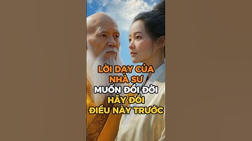 Triết lý cuộc sống: Lời dạy của nhà sư: Muốn đổi đời, hãy đổi điều này trước