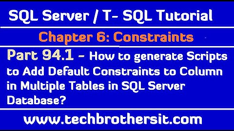 Generate Scripts to Add Default Constraint to Column in Multiple Tables in SQL Server Database-P94.1