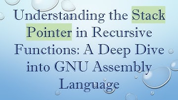 Understanding the Stack Pointer in Recursive Functions: A Deep Dive into GNU Assembly Language