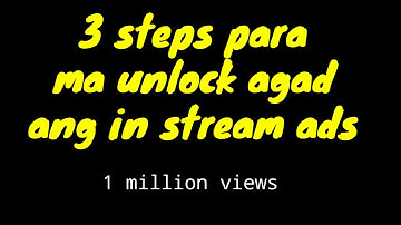 3 Tips para ma unlock agad ang stream ads