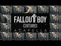 Fall Out Boy - Centuries (ACAPELLA) on Spotify & Apple