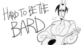 Hard to Be the Bard (D&D ANIMATIC)
