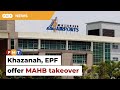 Khazanah and EPF lead consortium to take over MAHB