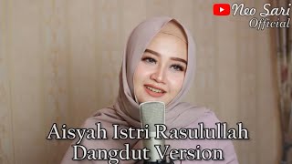 AISYAH ISTRI RASULULLAH - DANGDUT VERSION cover by NEO SARI