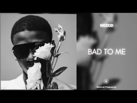 Wizkid – Bad To Me (432Hz)