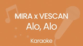 MIRA x VESCAN - Alo, Alo (Karaoke) Resimi