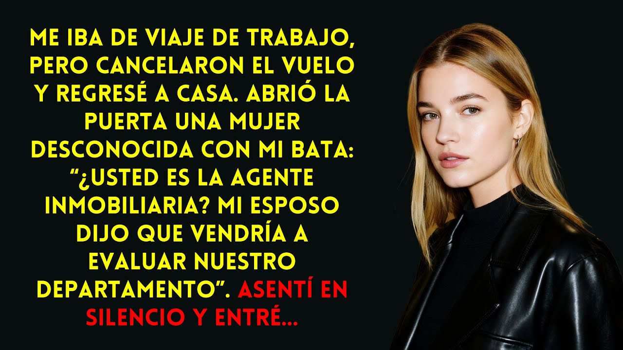 Cancelaron mi vuelo y volví a casa… Una desconocida abrió la puerta con mi bata puesta. 😳