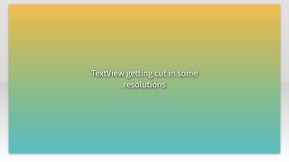 TextView getting cut in some resolutions