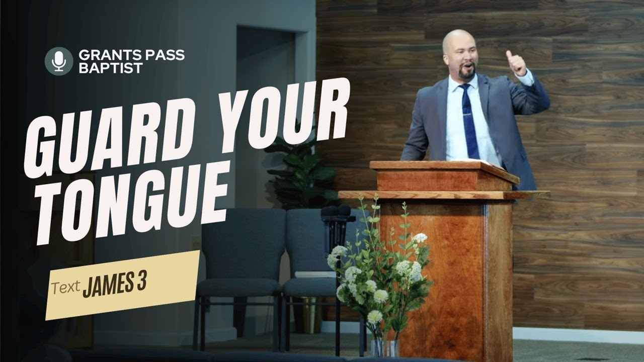 Your Tongue can Ruin You — James 3 — sermon video from Grants Pass Baptist Church