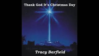 Thank God It's Christmas Day (w/ lyrics) - Tracy Barfield