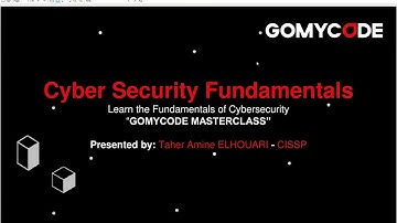 CyberSecurity Fundamentals | Masterclass with GOMYCODE by Taher Amine ELHOUARI