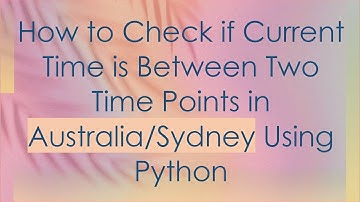 How to Check if Current Time is Between Two Time Points in Australia/Sydney Using Python