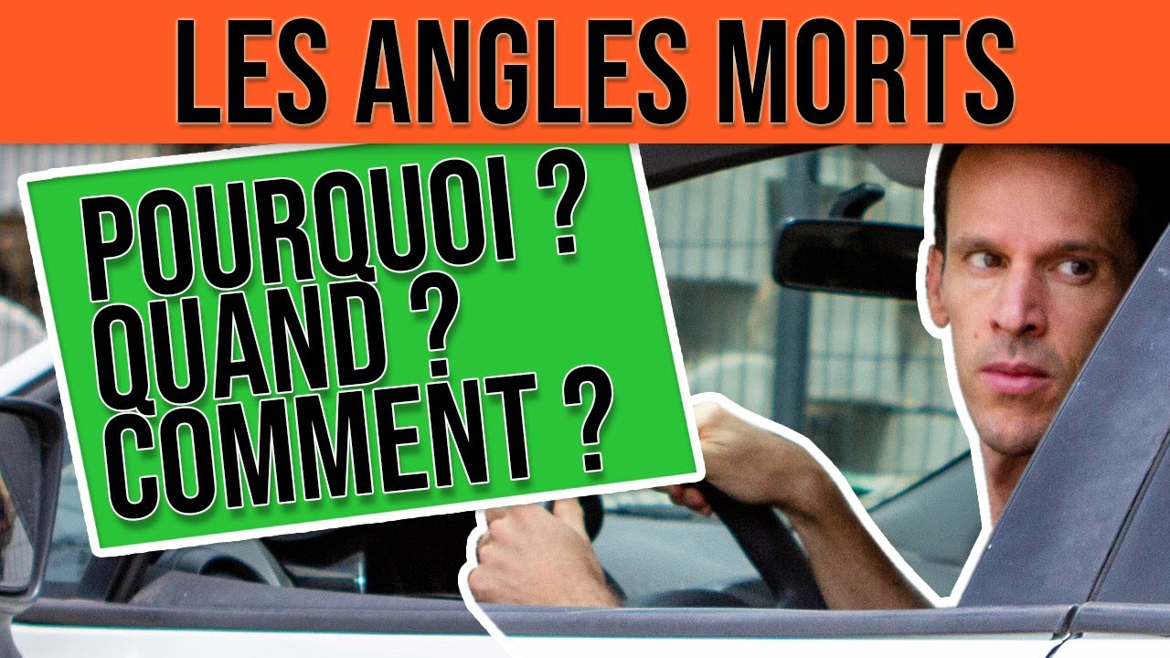 LES ANGLES MORTS. Pourquoi ? Quand ? Comment ? 