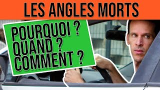 LES ANGLES MORTS. Pourquoi ? Quand ? Comment ?