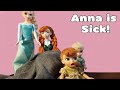 Anna is Sick! - Elsa and Anna Toddlers Sick Videos