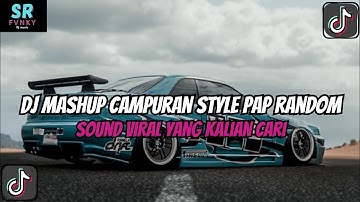 DJ MASHUP STYLE PAP RANDOM DJ CAMPURAN REMIX VIRAL TIKTOK TERBARU SLOW MENGKANE