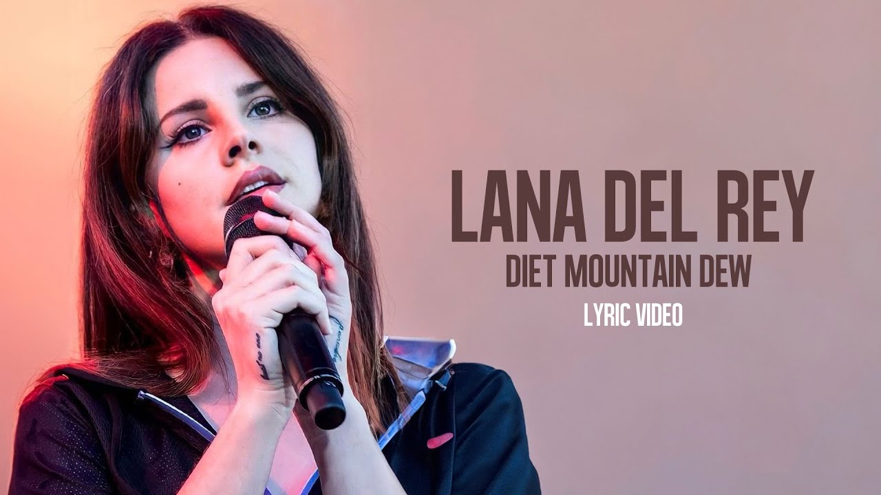 Lana Del Rey Diet Mountain Dew Lyrical Video Never Was There Ever