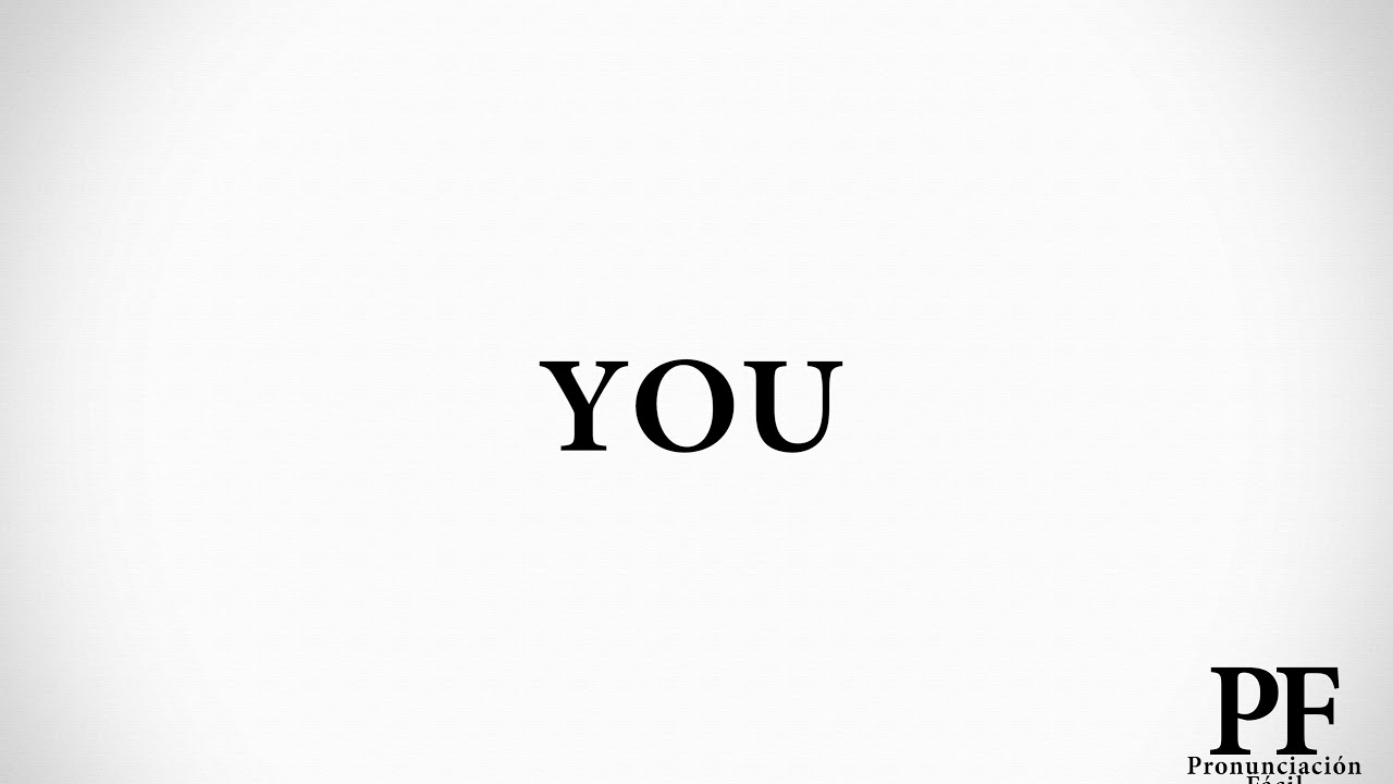 Cómo Pronunciar YOU en Inglés YouTube