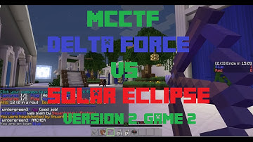 MCCTF Match #2  Delta Force VS Solar Eclipse V2 Game Two