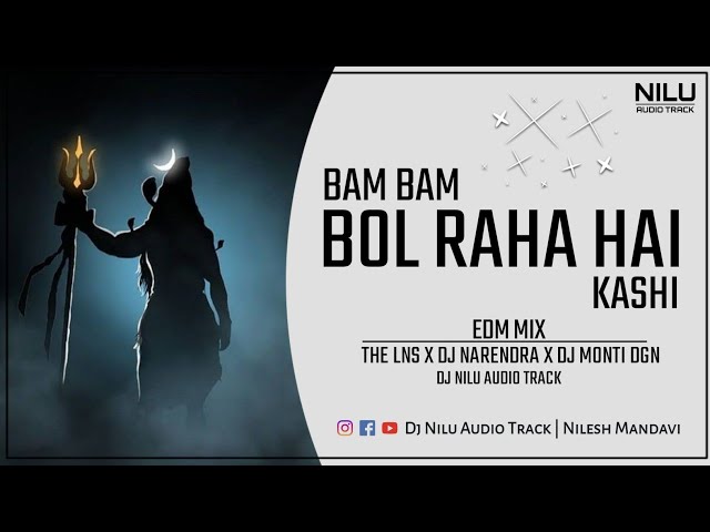 Bam Bam Bol Raha Hai Kashi (Final) | The LNS x Dj Monti DGN | Edm Mix Song | Dj Nilu Audio Track class=