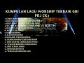 Kumpulan lagu worship terbaik gbi prj ck7 tanpa iklan part 1 lagurohani worship saatteduh