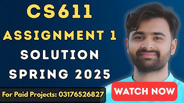 CS611 Assignment 1 Solution | CS611 Assignment 1 100% Correct Solution 2025 BY VUBWN
