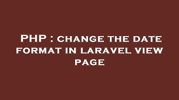 PHP : change the date format in laravel view page