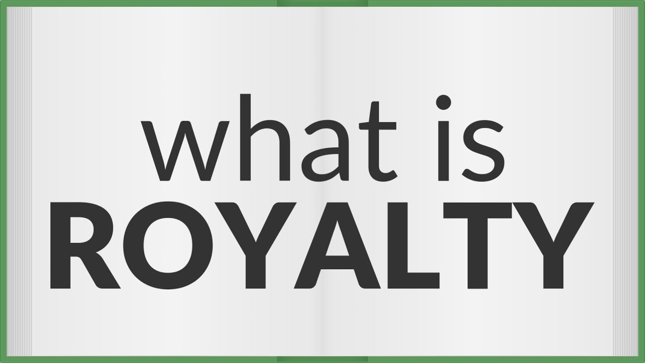 Royalty meaning of Royalty YouTube