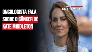 Oncologista fala sobre o câncer de Kate Middleton