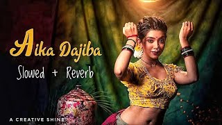 Aika dajiba | slowed reverb | marathi song | a creative shine