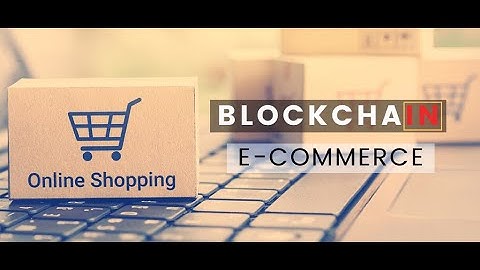 Revolutionizing E-Commerce: The Impact of Blockchain Technology on Online Retail  | Sangam Jain