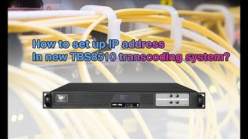 How to set IP in TBS8510 new transcoding system?