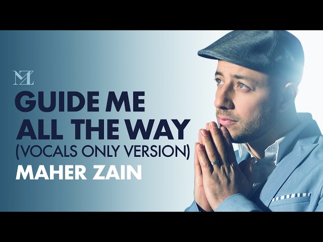 Maher Zain - Guide Me All The Way (Vocals Only) | Official Lyrics Video class=