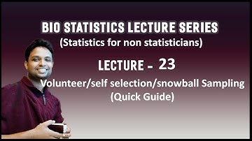 Video Lecture 23 - Volunteer/self selection/snowball sampling