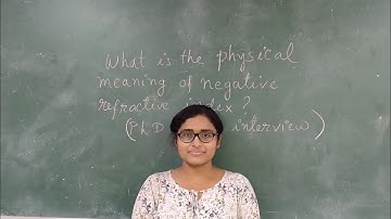 Meaning of negative refractive Index of a medium#Important concepts of Physics#PhD physics interview