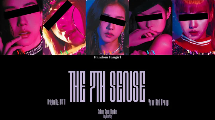 YOUR GIRL GROUP - The 7th Sense (일곱 번째 감각) (ORIGINALLY NCT U) [Colour Coded Lyrics Han/Rom/Eng]