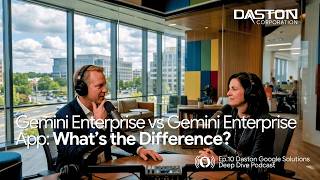 Gemini Enterprise vs Gemini Enterprise App: What's the Difference | Daston Deep Dive Ep. 10