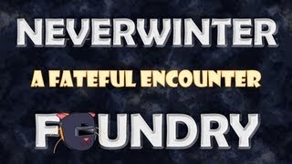 Pet Plays: Neverwinter Foundry Missions: A Fateful Encounter