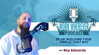 Building Your Own AI Chatbot | Work Wherever Podcast Ep.69